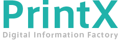 PrintX-Digital Information Factory プリンテックス